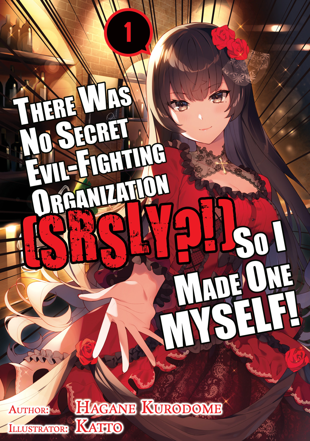 There Was No Secret Evilfighting Organization Srsly So I Made One Myself Volume 1 Hagane Kurodome Kurodome