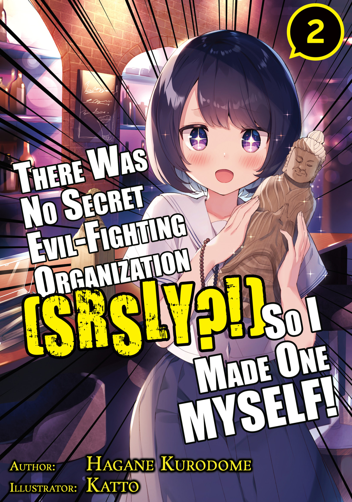 There Was No Secret Evilfighting Organization Srsly So I Made One Myself Volume 2 Hagane Kurodome Kurodome