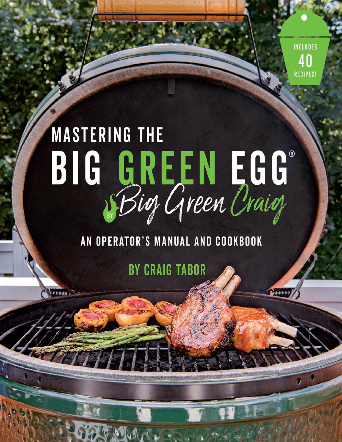 Mastering The Big Green Egg By Big Green Craig Craig Tabor