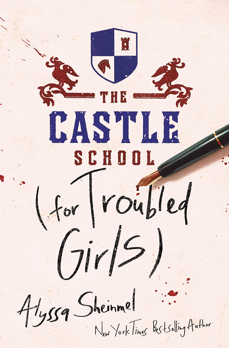 The Castle School For Troubled Girls Alyssa Sheinmel