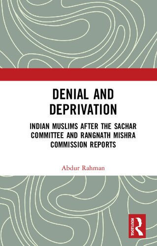 Denial And Deprivation Indian Muslims After The Sachar Committee And Rangnath Mishra Commission Reports Abdur Rahman