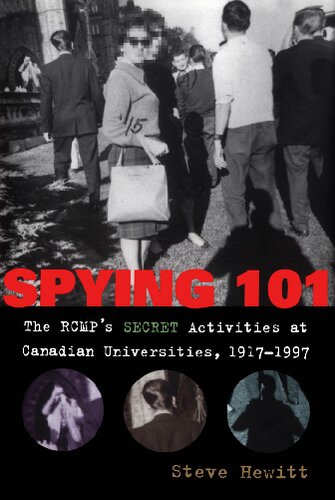 Spying 101 The Rcmps Secret Activities At Canadian Universities 19171997 Steve Hewitt