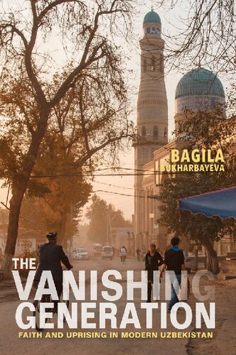 The Vanishing Generation Faith And Uprising In Modern Uzbekistan Bagila Bukharbayeva