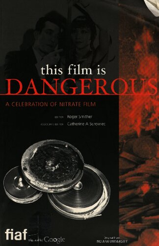 This Film Is Dangerous A Celebration Of Nitrate Film International Federation Of Film Archives