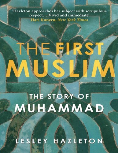 The First Muslim The Story Of Muhammad 3rd Edition Lesley Hazleton