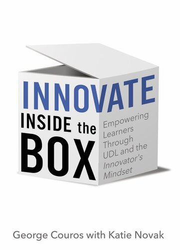 Innovate Inside The Box Empowering Learners Through Udl And The Innovators Mindset George Couros