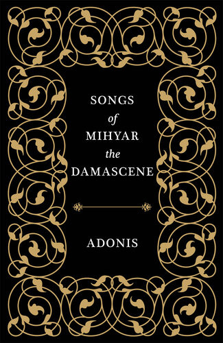Songs Of Mihyar The Damascene Adonis
