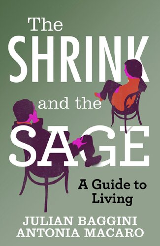 The Shrink And The Sage A Guide To Living Julian Baggini Antonia Macaro