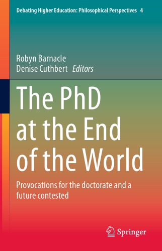 The Phd At The End Of The World Provocations For The Doctorate And A Future Contested 1st Edition Robyn Barnacle