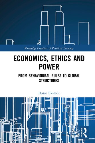 Economics Ethics And Power From Behavioural Rules To Global Structures 1st Edition Hasse Ekstedt