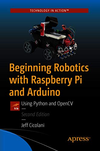 Beginning Robotics With Raspberry Pi And Arduino Using Python And Opencv 2nd Edition Jeff Cicolani