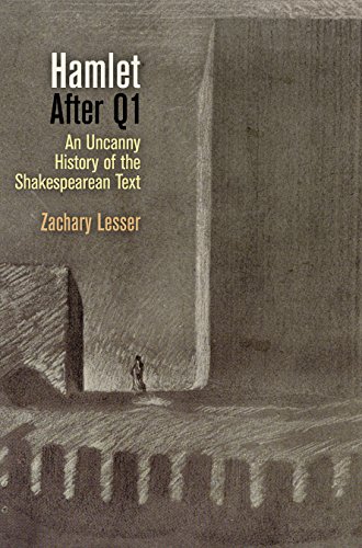 Hamlet After Q1 An Uncanny History Of The Shakespearean Text Material Texts Zachary Lesser