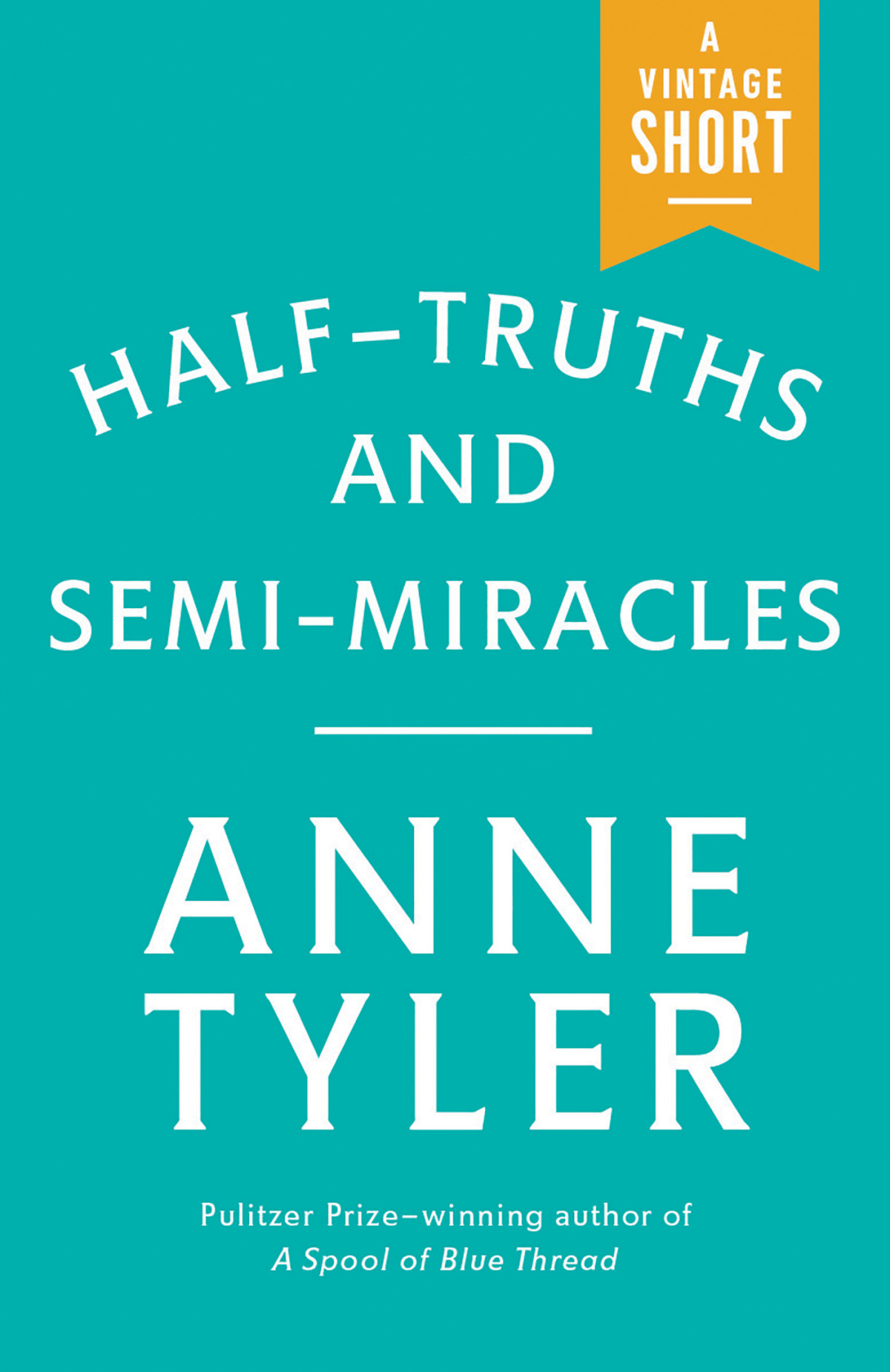 Halftruths And Semimiracles Anne Tyler Tyler Anne