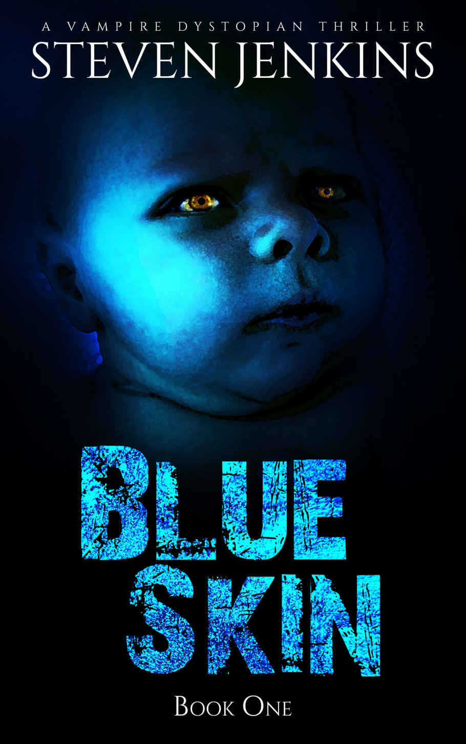 Blue Skin Book 1 A Vampire Dystopian Thriller Steven Jenkins Jenkins