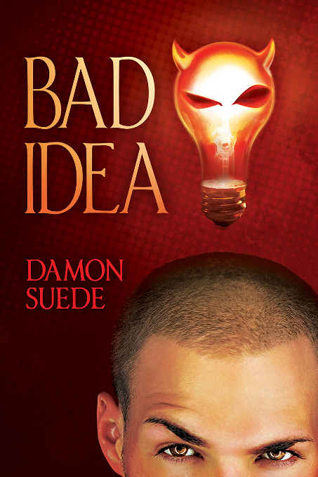 Bad Idea Itch 1 1st Edition Damon Suede