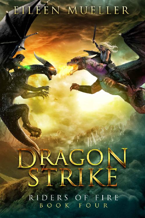 Dragon Strike Riders Of Fire Book Four A Dragons Realm Novel Eileen Mueller Mueller
