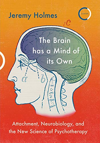 The Brain Has A Mind Of Its Own Jeremy Holmes