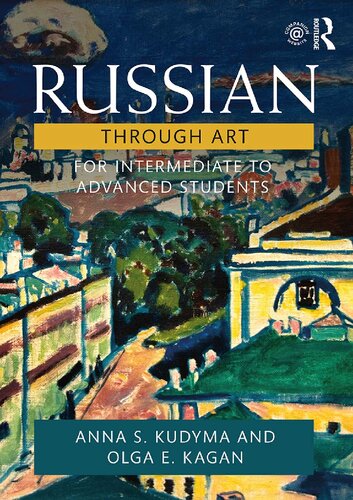 Russian Through Art For Intermediate To Advanced Students Olga Kagan Anna Kudyma