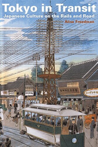 Tokyo In Transit Japanese Culture On The Rails And Road Alisa Freedman