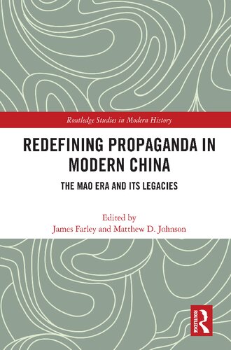 Redefining Propaganda In Modern China The Mao Era And Its Legacies James Farley