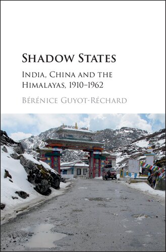 Shadow States India China And The Himalayas 19101962 Brnice Guyotrchard