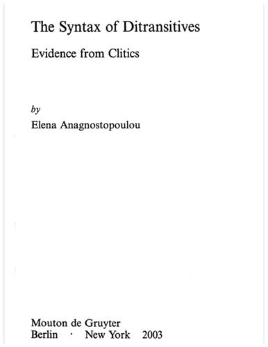 The syntax of ditransitives: evidence from clitics Elena Anagnostopoulou