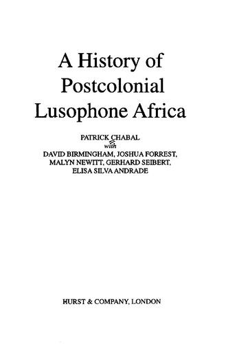 A History Of Postcolonial Lusophone Africa Patrick Chabal David Birmingham Joshua Forrest Malyn Newitt Gerhard Siebert Elisa Silva Andrade