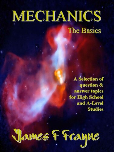 Mechanics The Basics Frayne James F Frayne