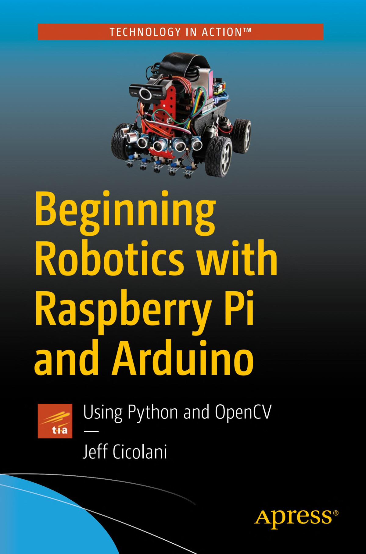 Beginning Robotics With Raspberry Pi And Arduino Using Python And Opencv Jeff Cicolani