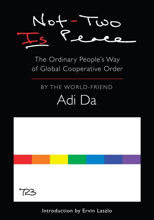 Nottwo Is Peace The Ordinary Peoples Way Of Global Cooperative Order Adi Da Adi Da