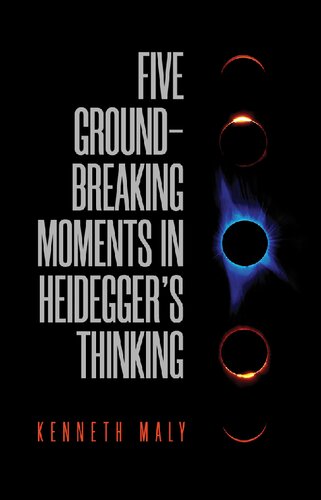 Five Groundbreaking Moments In Heideggers Thinking Kenneth Maly