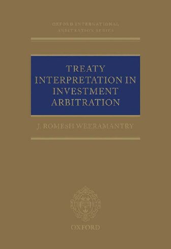 Treaty Interpretation In Investment Arbitration J Romesh Weeramantry