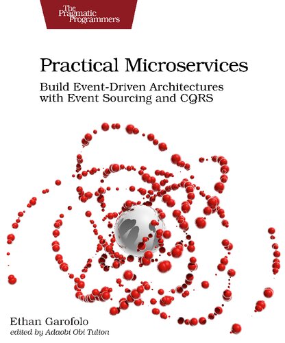 Practical Microservices Build Eventdriven Architectures With Event Sourcing And Cqrs Ethan Garofolo