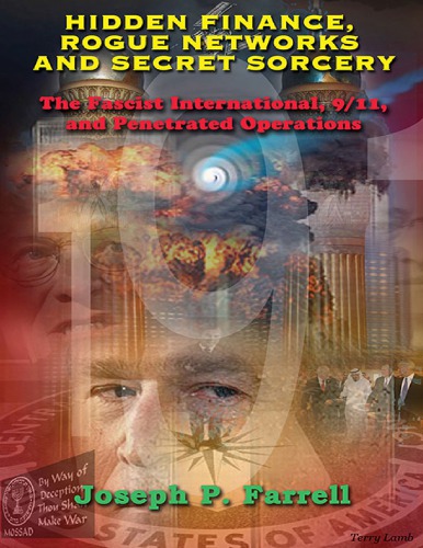 Hidden Finance Rogue Networks And Secret Sorcery The Fascist International 911 And Penetrated Operations Joseph Patrick Farrell