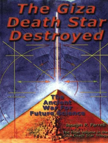 Giza Death Star Destroyed The Ancient War For Future Science Joseph Patrick Farrell