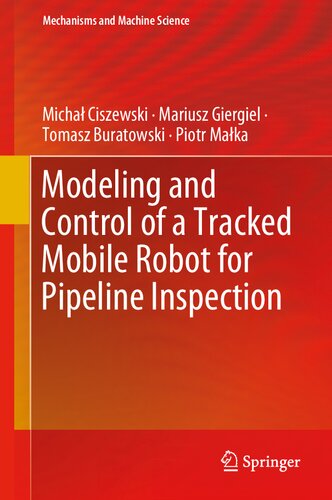 Modeling And Control Of A Tracked Mobile Robot For Pipeline Inspection 82 1st Ed 2020 Piotr Malka