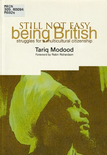 Still Not Easy Being British Struggles For A Multicultural Citizenship Tariq Modood