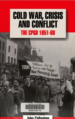 Cold War Crisis And Conflict The History Of The Communist Party Of Great Britain 195168 John T Callaghan