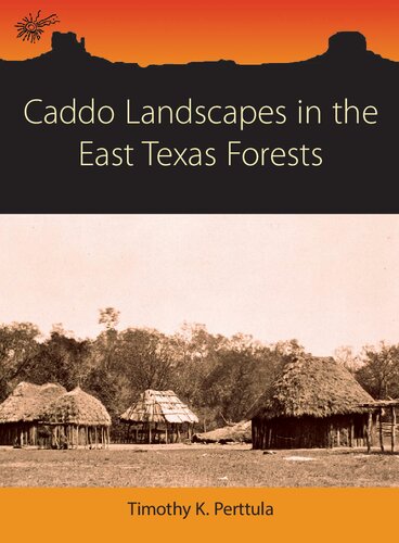 Caddo Landscapes In The East Texas Forests Timothy K Perttula