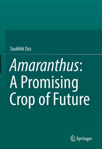 Amaranthus A Promising Crop Of Future 1st Ed 2016 Saubhik Das