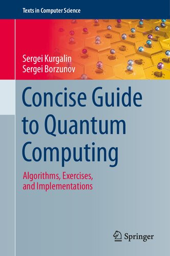 Concise Guide To Quantum Computing Algorithms Exercises And Implementations Sergei Borzunov And Sergei Kurgalin