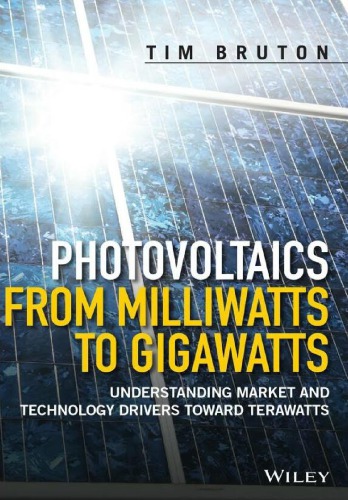 Photovoltaics From Milliwatts To Gigawatts Understanding Market And Technology Drivers Toward Terawatts 1st Edition Tim Bruton