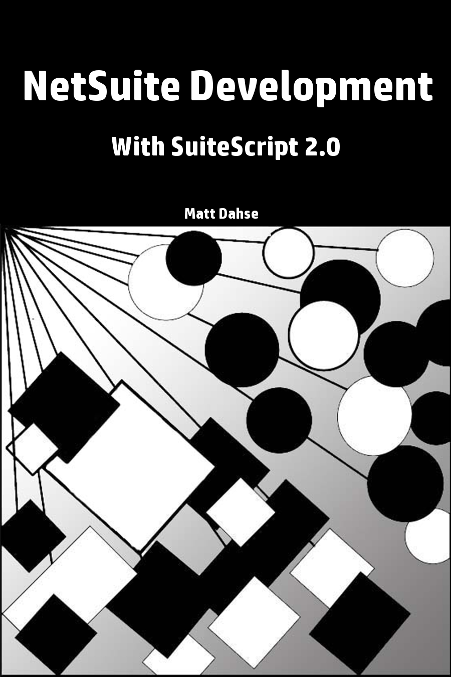 Netsuite Development With Suitescript 20 Matt Dahse Matt Dahse