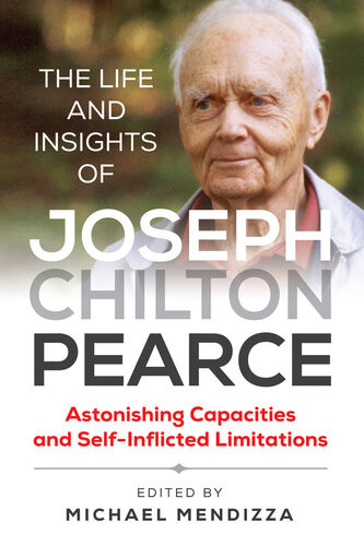 The Life And Insights Of Joseph Chilton Pearce Michael Mendizza