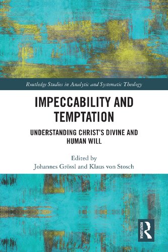 Impeccability And Temptation Understanding Christs Divine And Human Will 1st Edition Johannes Grssl