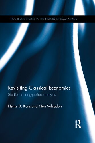 Revisiting Classical Economics Studies In Longperiod Analysis Heinz D Kurz