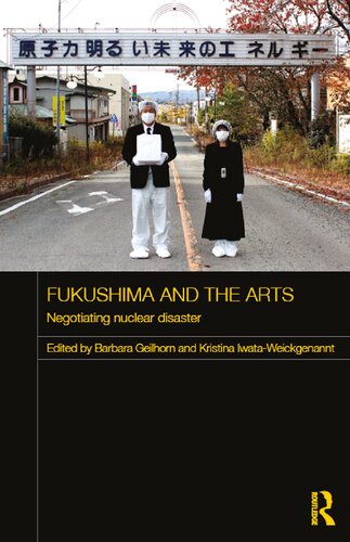 Fukushima And The Arts Negotiating Nuclear Disaster Barbara Geilhorn