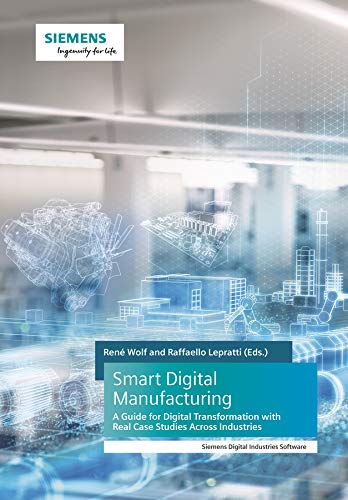 Smart Digital Manufacturing A Guide For Digital Transformation With Real Case Studies Across Industries 1st Edition Rene Wolf