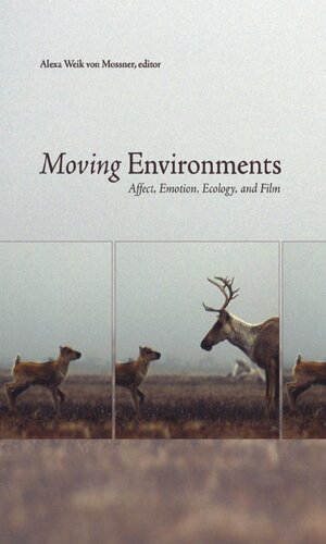 Moving Environments Affect Emotion Ecology And Film Alexa Weik Von Mossner Editor