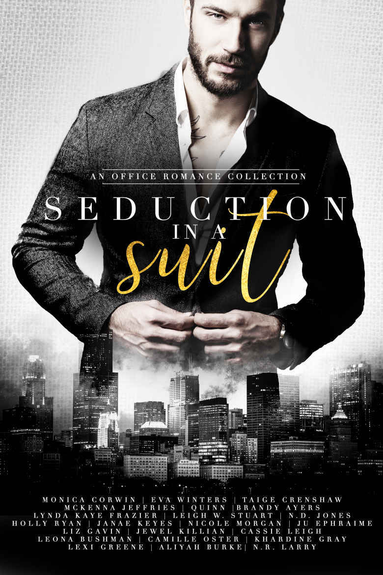 Seduction In A Suit An Office Romance Collection Monica Corwin Eva Winters Taige Crenshaw Mckenna Jeffries Author Quinn Brandy Ayers Lynda Kaye Frazier Leigh W Stuart Nd Jones Holly Ryan Janae Keyes Nicole Morgan Ju Ephraime